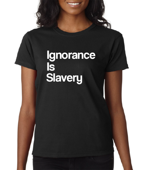 BLM - Ignorance Is Slavery - T Shirt - 550strong