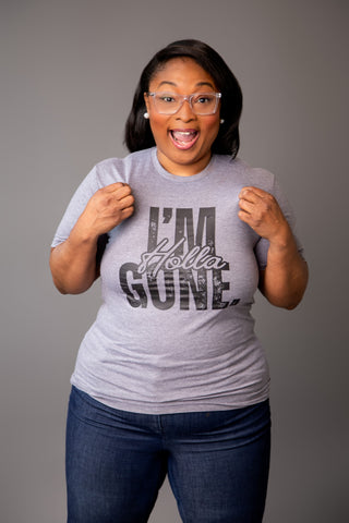 I'm Gone Holla Shirt
