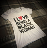 BLMW - I Love Being A Black Women T-Shirt