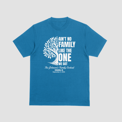 Johnson Family Cookout - Ain’t No Family Like The One We Got T-Shirt
