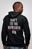Don’t Let the Hard Days Win Hoodie – Hero Collection
