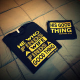 Family - His Good Thing - He Who Finds A Wife/Wifey Found T-Shirt - Black/Gold Graphics Edition