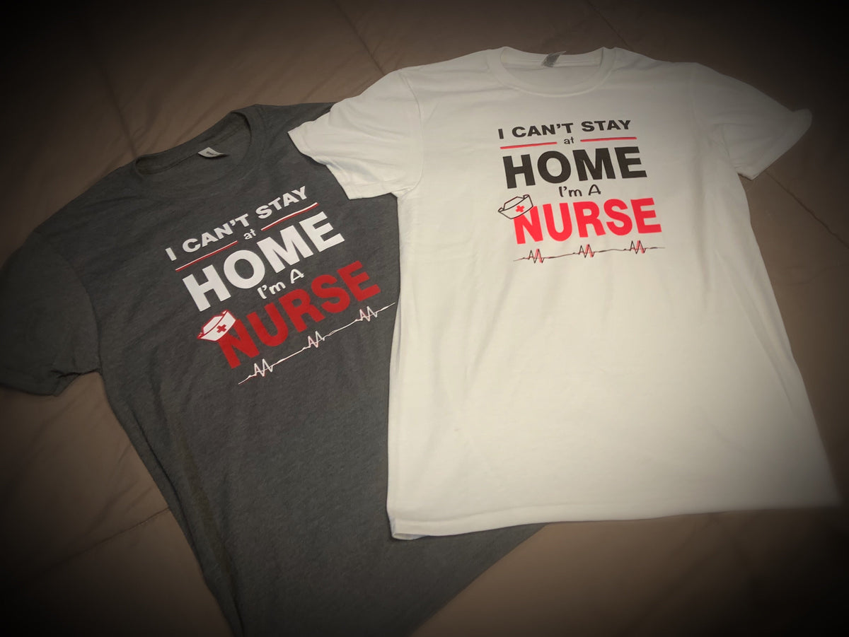 Profession - Nurse II - I can't stay home. I'm a Nurse Shirt